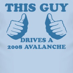 This Guy Drives A 2008 Chevy Avalanche Car Lover T Shirt