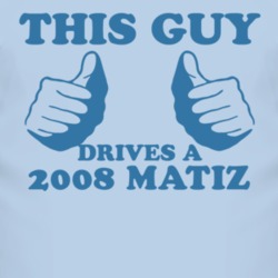 This Guy Drives A 2008 Chevy Matiz Car Lover T Shirt