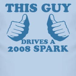 This Guy Drives A 2008 Chevy Spark Car Lover T Shirt
