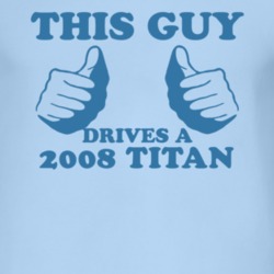 This Guy Drives A 2008 Chevy Titan Car Lover T Shirt