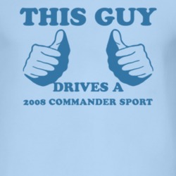 This Guy Drives A 2008 Commander Sport Car Lover T Shirt