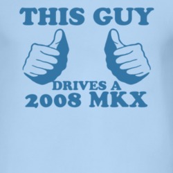 This Guy Drives A 2008 Lincoln MKX Car Lover T Shirt