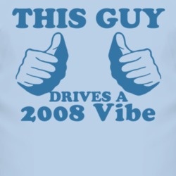 This Guy Drives A 2008 Pontiac Vibe Car Lover T Shirt