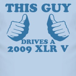 This Guy Drives A 2009 Cadillac XLR V Car Lover T Shirt