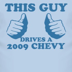 This Guy Drives A 2009 Chevy Chevy Car Lover T Shirt