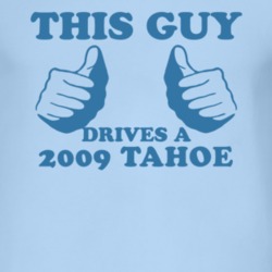 This Guy Drives A 2009 Chevy Tahoe Car Lover T Shirt