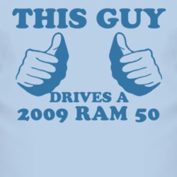 This Guy Drives A 2009 Dodge Ram 50 Car Lover T Shirt
