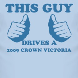 This Guy Drives A 2009 Crown Victoria Car Lover T Shirt