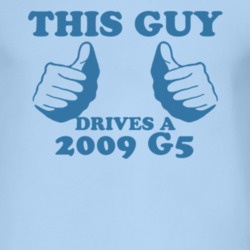 This Guy Drives A 2009 Pontiac G5 Car Lover T Shirt