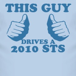 This Guy Drives A 2010 Cadillac STS Car Lover T Shirt