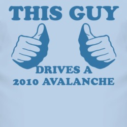 This Guy Drives A 2010 Chevy Avalanche Car Lover T Shirt