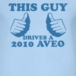This Guy Drives A 2010 Chevy Aveo Car Lover T Shirt