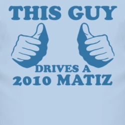 This Guy Drives A 2010 Chevy Matiz Car Lover T Shirt