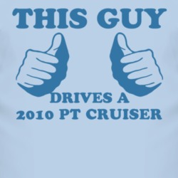 This Guy Drives A 2010 Chrysler PT Cruiser Car Lover T Shirt