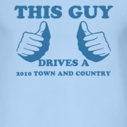 This Guy Drives A 2010 Chrysler Town and Country Car Lover T Shirt