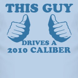 This Guy Drives A 2010 Dodge Caliber Car Lover T Shirt