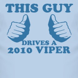 This Guy Drives A 2010 Dodge Viper Car Lover T Shirt