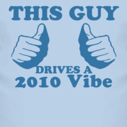 This Guy Drives A 2010 Pontiac Vibe Car Lover T Shirt