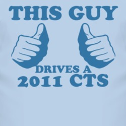 This Guy Drives A 2011 Cadillac CTS Car Lover T Shirt