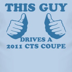 This Guy Drives A 2011 Cadillac CTS Coupe Car Lover T Shirt