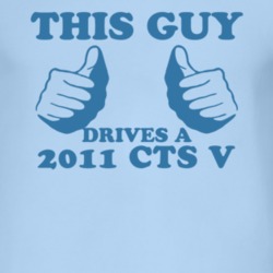 This Guy Drives A 2011 Cadillac CTS V Car Lover T Shirt