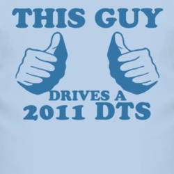 This Guy Drives A 2011 Cadillac DTS Car Lover T Shirt