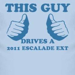 This Guy Drives A 2011 Cadillac Escalade EXT Car Lover T Shirt