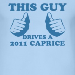 This Guy Drives A 2011 Chevy Caprice Car Lover T Shirt