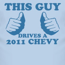 This Guy Drives A 2011 Chevy Chevy Car Lover T Shirt