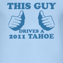 This Guy Drives A 2011 Chevy Tahoe Car Lover T Shirt
