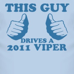 This Guy Drives A 2011 Dodge Viper Car Lover T Shirt