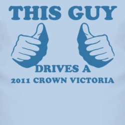 This Guy Drives A 2011 Crown Victoria Car Lover T Shirt