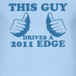 This Guy Drives A 2011 Edge Car Lover T Shirt