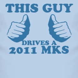 This Guy Drives A 2011 Lincoln MKS Car Lover T Shirt