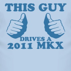 This Guy Drives A 2011 Lincoln MKX Car Lover T Shirt