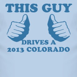 This Guy Drives A 2013 Chevy Colorado Car Lover T Shirt