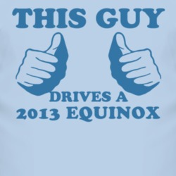 This Guy Drives A 2013 Chevy Equinox Car Lover T Shirt