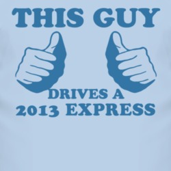 This Guy Drives A 2013 Chevy Express Car Lover T Shirt