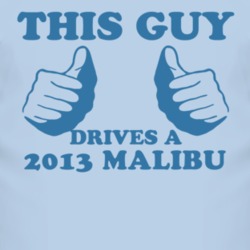 This Guy Drives A 2013 Chevy Malibu Car Lover T Shirt