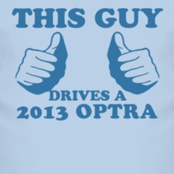 This Guy Drives A 2013 Chevy Optra Car Lover T Shirt