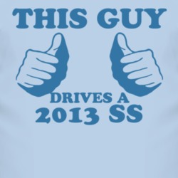 This Guy Drives A 2013 Chevy SS Car Lover T Shirt