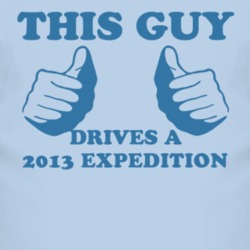 This Guy Drives A 2013 Expedition Car Lover T Shirt