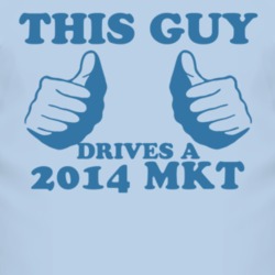 This Guy Drives A 2014 Lincoln MKT Car Lover T Shirt