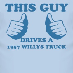 This Guy Drives A 1957 Willys Jeep Truck Car Lover T Shirt