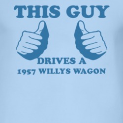 This Guy Drives A 1957 Willys Jeep Wagon Car Lover T Shirt