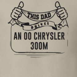 This Dad Drives An 00 Chrysler 300M Father's Day T Shirt
