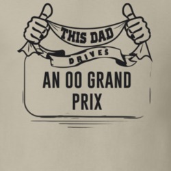 This Dad Drives An 00 Grand Prix Father's Day T Shirt