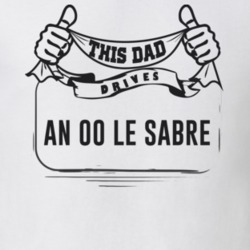 This Dad Drives An 00 Le Sabre Father's Day T Shirt