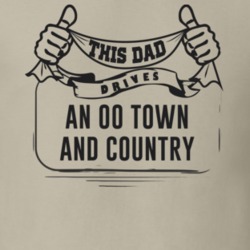 This Dad Drives An 00 Town And Country Father's Day T Shirt