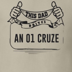 This Dad Drives An 01 Cruze Father's Day T Shirt